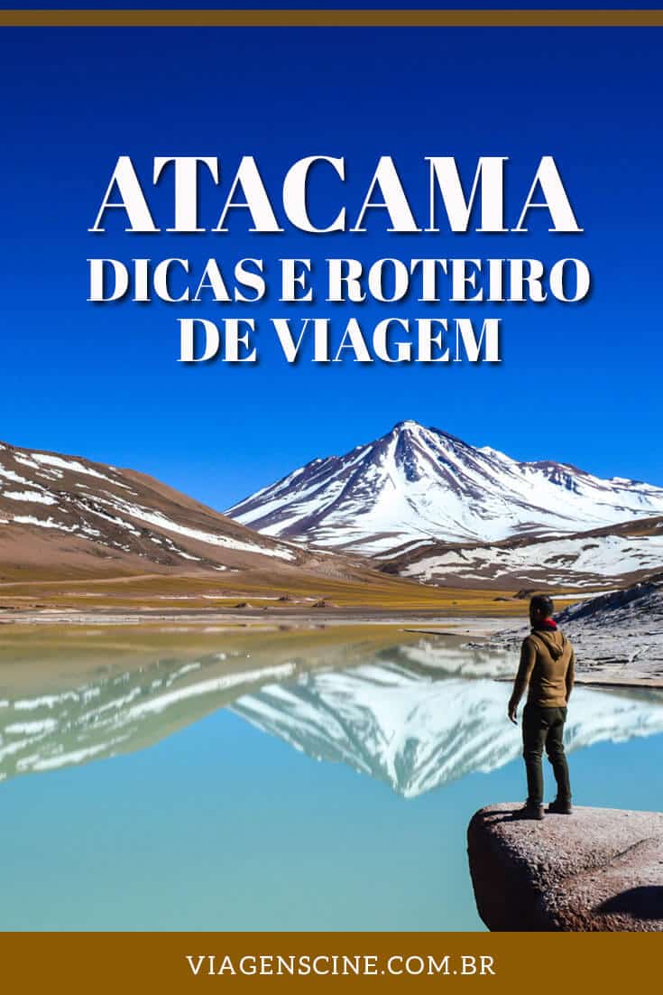 Viagem para o Deserto do Atacama - Dicas e Roteiro de 7 Dias