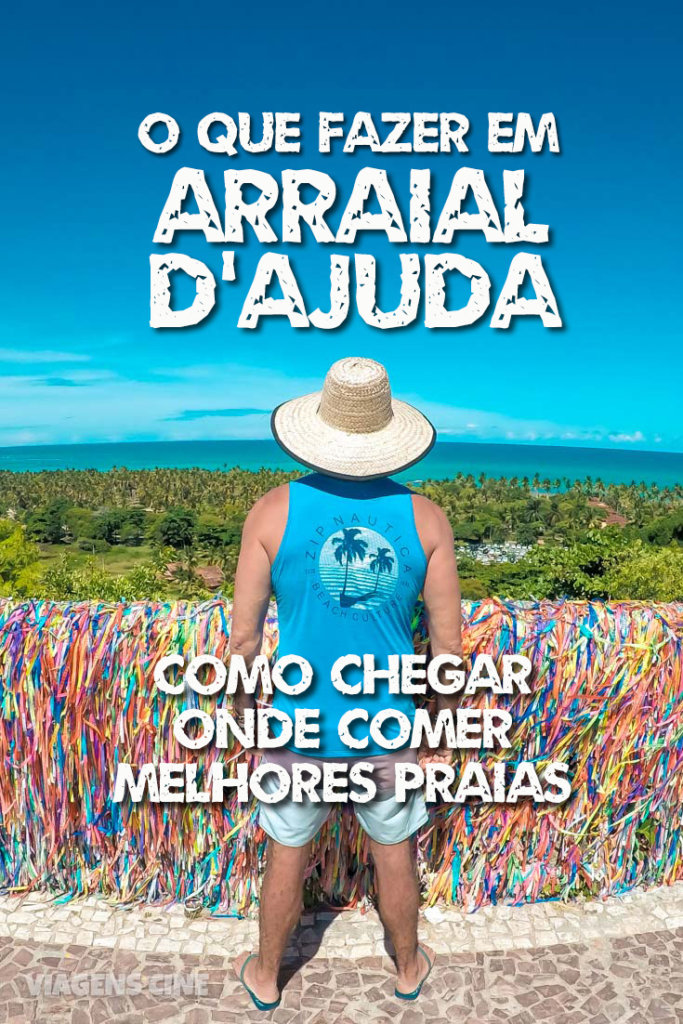 O que fazer em Arraial d'Ajuda - Bahia: como chegar, onde ficar, quais as melhores praias e o que fazer em Arraial d'Ajuda, uma das melhores bases para se hospedar em Porto Seguro, litoral sul da Bahia